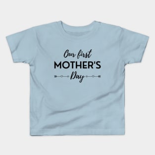 Our First Mother's Day Kids T-Shirt